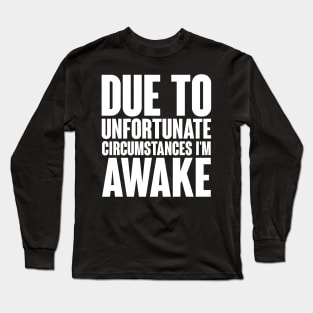 I'm Awake Long Sleeve T-Shirt